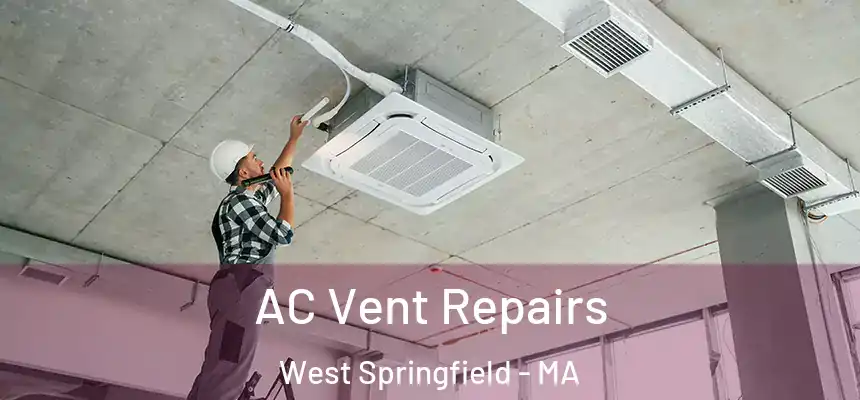  AC Vent Repairs West Springfield - MA