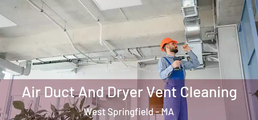  Air Duct And Dryer Vent Cleaning West Springfield - MA