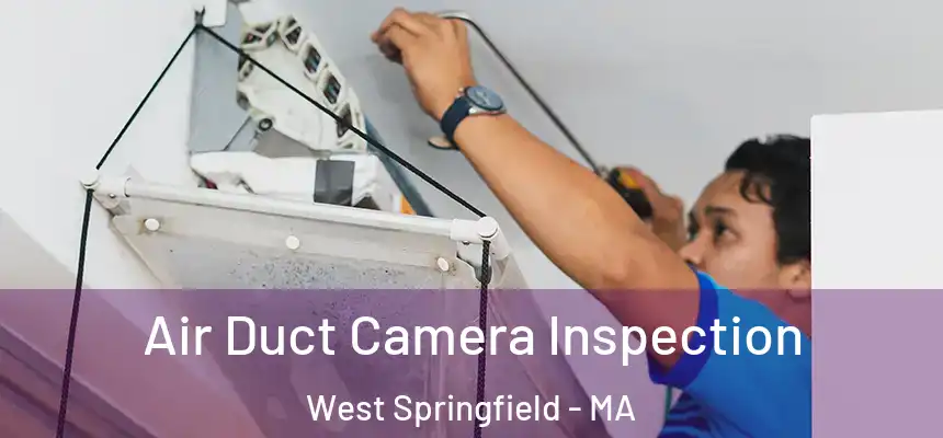 Air Duct Camera Inspection West Springfield - MA