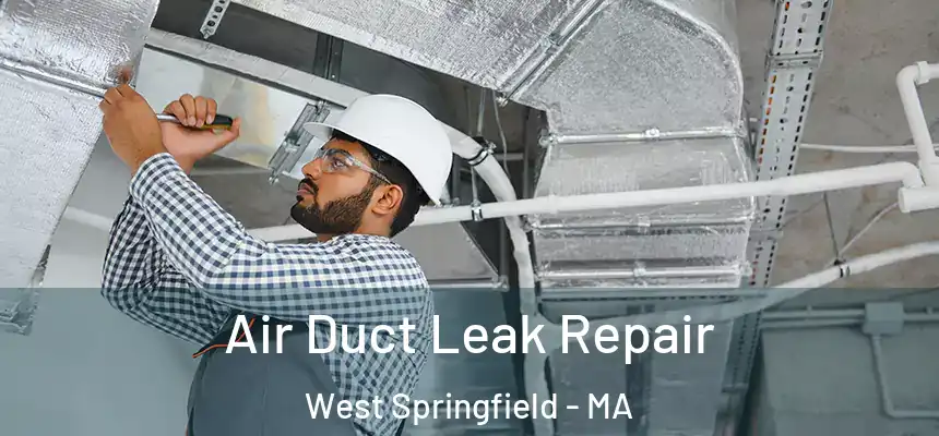  Air Duct Leak Repair West Springfield - MA