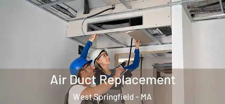  Air Duct Replacement West Springfield - MA
