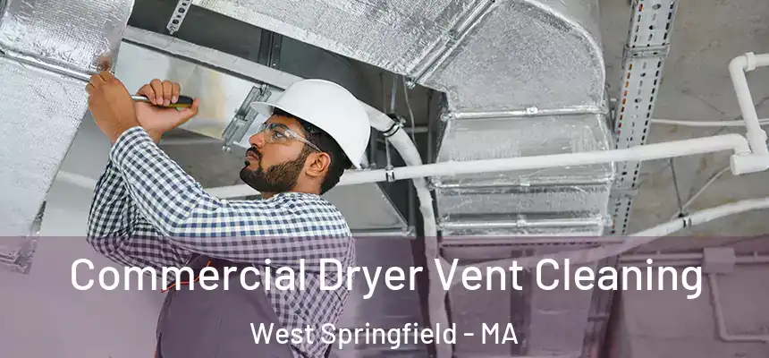 Commercial Dryer Vent Cleaning West Springfield - MA