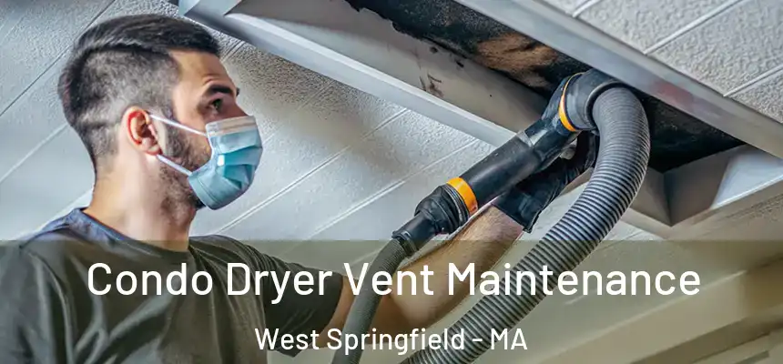  Condo Dryer Vent Maintenance West Springfield - MA