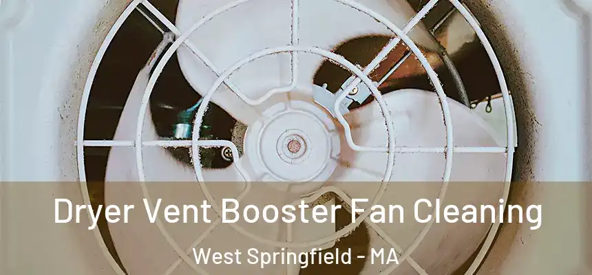 Dryer Vent Booster Fan Cleaning West Springfield - MA