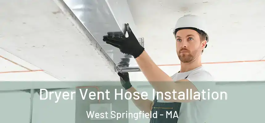  Dryer Vent Hose Installation West Springfield - MA
