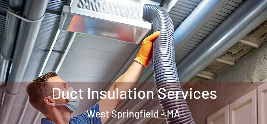  Duct Insulation Services West Springfield - MA