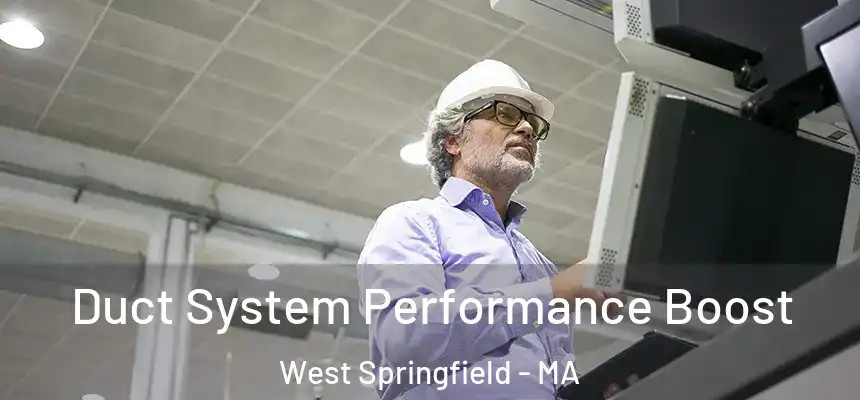  Duct System Performance Boost West Springfield - MA