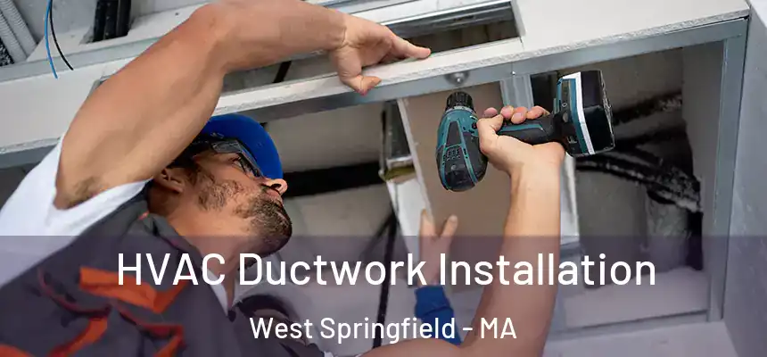  HVAC Ductwork Installation West Springfield - MA