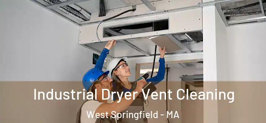 Industrial Dryer Vent Cleaning West Springfield - MA