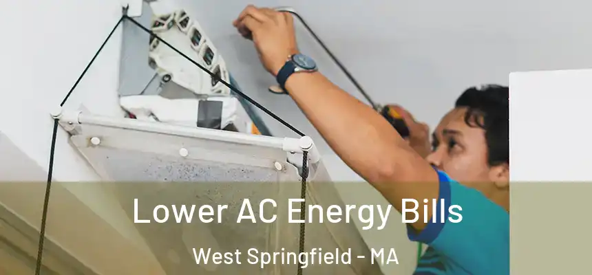 Lower AC Energy Bills West Springfield - MA