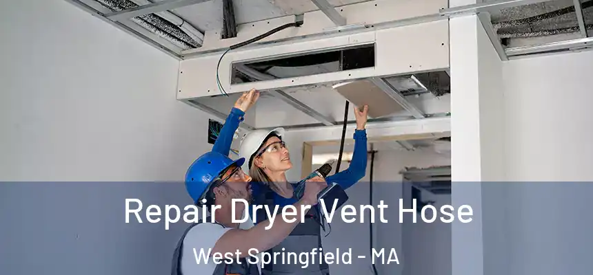  Repair Dryer Vent Hose West Springfield - MA