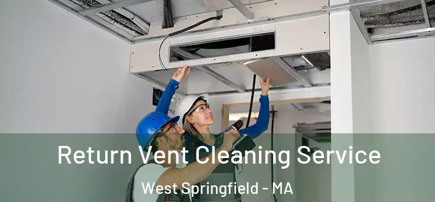  Return Vent Cleaning Service West Springfield - MA