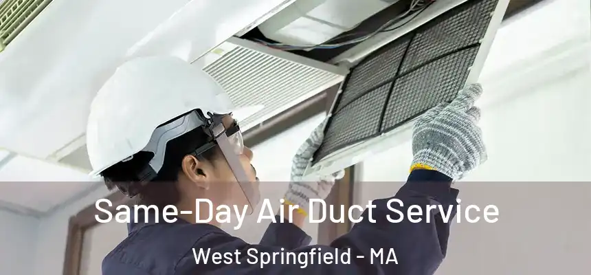 Same-Day Air Duct Service West Springfield - MA