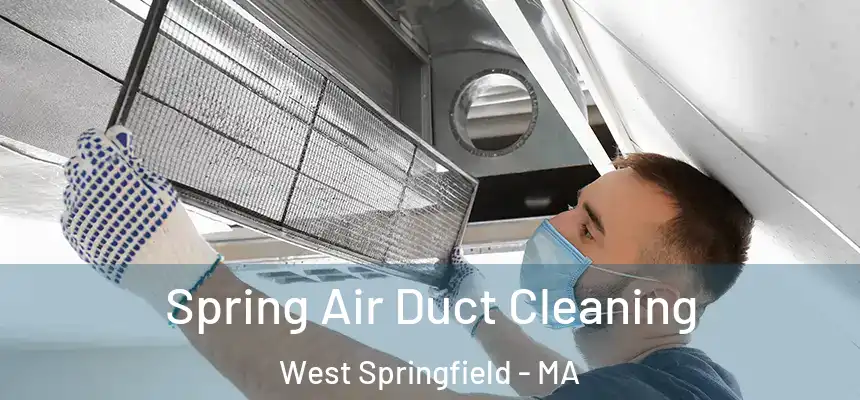  Spring Air Duct Cleaning West Springfield - MA